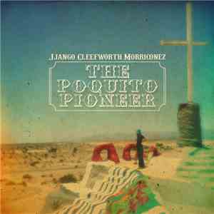 Jjango Cleefworth Morriconez - The Poquito Pioneer