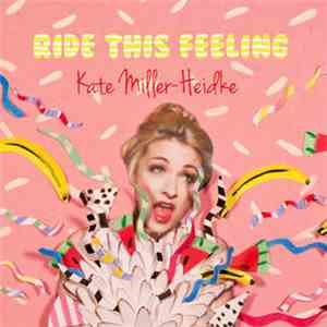 Kate Miller-Heidke - Ride This Feeling