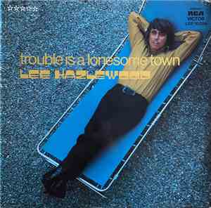 Lee Hazlewood - Trouble Is A Lonesome Town