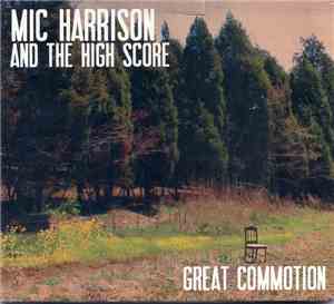 Mic Harrison And The High Score - Great Commotion