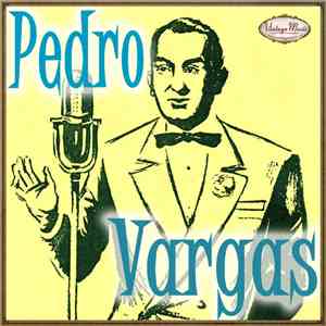 Pedro Vargas - Pedro Vargas