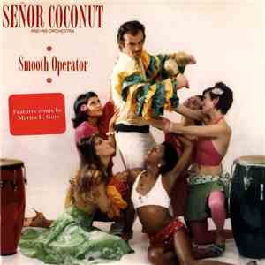 Señor Coconut And His Orchestra - Smooth Operator