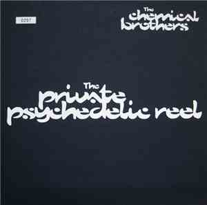 The Chemical Brothers - The Private Psychedelic Reel