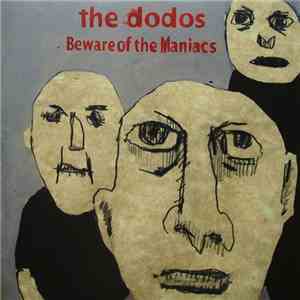 The Dodos - Beware Of The Maniacs
