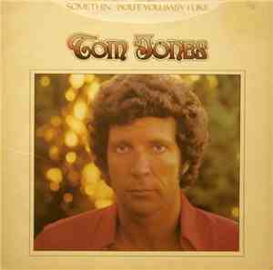 Tom Jones - Somethin' 'Bout You Baby I Like