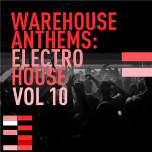 Various - Warehouse Anthems: Electro House Vol. 10
