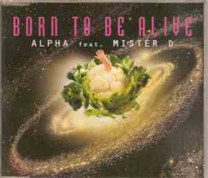 Alpha  Feat. Mister D  - Born To Be Alive
