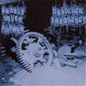 Angels Never Answer / Deadlock Frequency - Angels Never Answer / Deadlock F ...