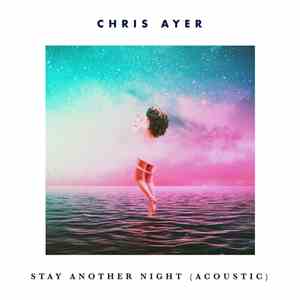 Chris Ayer - Stay Another Night (Acoustic)