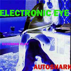 Electronic Eye - Autoshark EP