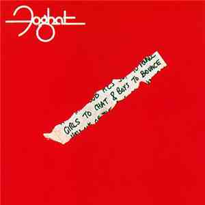 Foghat - Girls To Chat & Boys To Bounce