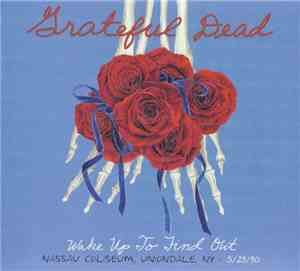 Grateful Dead - Wake Up To Find Out (Nassau Coliseum, Uniondale, NY • 3/29/ ...