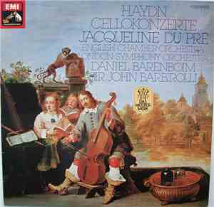 Haydn - Jacqueline Du Pré - English Chamber Orchestra - London Symphony Orchestra - Daniel Barenboim - Sir John Barbirolli - Cellokonzerte