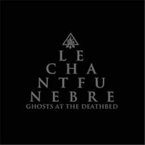 Le Chant Funebre - Ghosts At The Deathbed