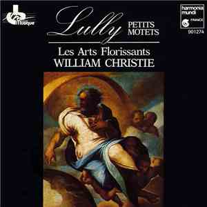 Lully - Les Arts Florissants, William Christie - Petits Motets