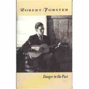 Robert Forster - Danger In The Past