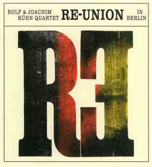 Rolf & Joachim Kühn Quartet - Re-Union In Berlin