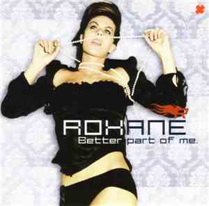 Roxane - Better Part Of Me