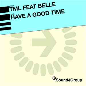 T.M.L. Feat. Belle - Have A Good Time