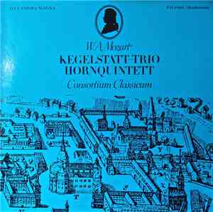 Wolfgang Amadeus Mozart, Consortium Classicum - Kegelstatt-Trio - Hornquint ...