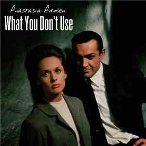 Anastasia Arden - What You Don't Use