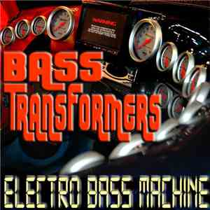 Bass Transformers - Electro Bass Machine