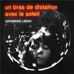 Catherine Leduc - Un Bras de Distance Avec Le Soleil