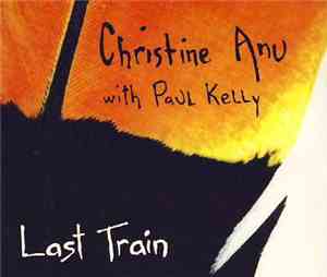 Christine Anu with Paul Kelly  - Last Train