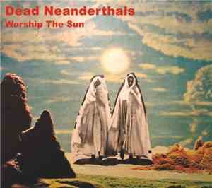 Dead Neanderthals - Worship The Sun