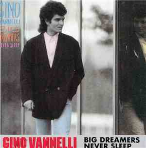 Gino Vannelli - Big Dreamers Never Sleep