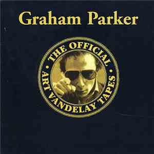 Graham Parker - The Official Art Vandelay Tapes