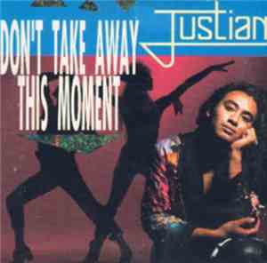 Justian - Don't Take Away This Moment