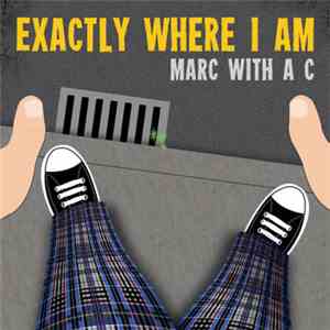 Marc With A C - Exactly Where I Am