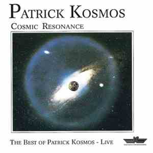 Patrick Kosmos - Cosmic Resonance - The Best Of Patrick Kosmos - Live