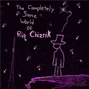 Riq Chiznik - The Completely Sane World of Riq Chiznik