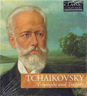 Tchaikovsky - Triumphs And Tragedy