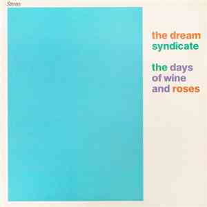 The Dream Syndicate - The Days Of Wine And Roses
