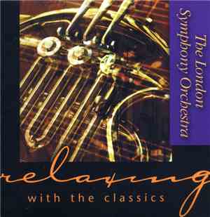 The London Symphony Orchestra - Relaxing With The Classics