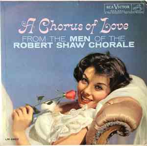 The Men Of The Robert Shaw Chorale - A Chorus Of Love