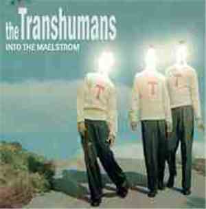 The Transhumans - Into The Maelstrom