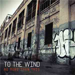To The Wind - No More Than This