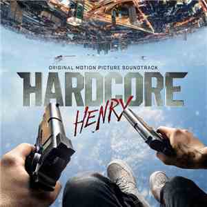 Various - Hardcore Henry (Original Motion Picture Soundtrack)