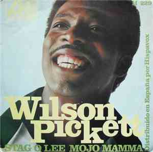 Wilson Pickett - Stag O Lee / Mojo Mamma