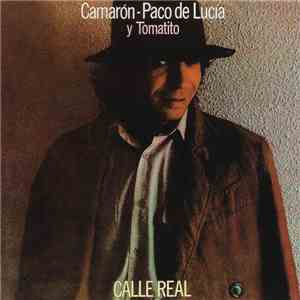 Camarón - Paco De Lucía y Tomatito - Calle Real