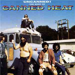 Canned Heat - Uncanned! The Best Of Canned Heat