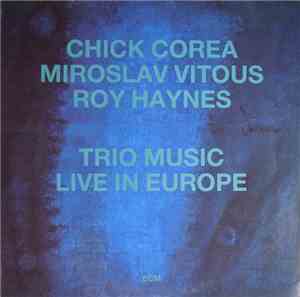 Chick Corea, Miroslav Vitous, Roy Haynes - Trio Music, Live In Europe