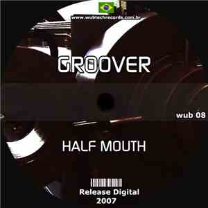 Groover  - Half Mouth