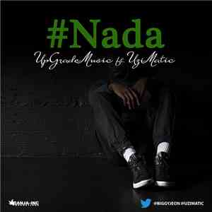 UpGradeMusic Ft. UziMatic - #Nada