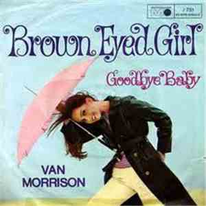 Van Morrison - Brown Eyed Girl / Goodbye Baby (Baby Goodbye)