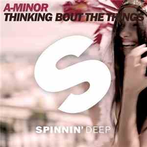 A-Minor - Thinking Bout The Things